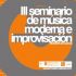 III Seminario de M&uacute;sica Moderna e Improvisaci&oacute;n de Monforte de Lemos. Agosto 2007